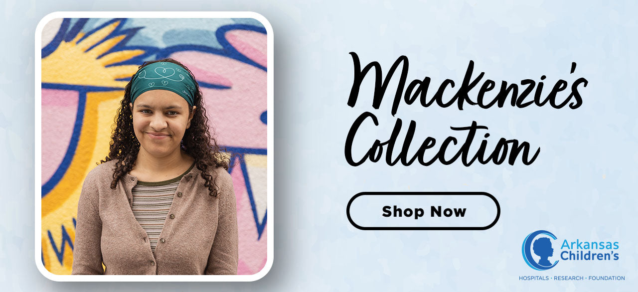 Mackenzie's Collection. Shop Now. In support of Arkansas Children's Hospitals, Research and Foundation.