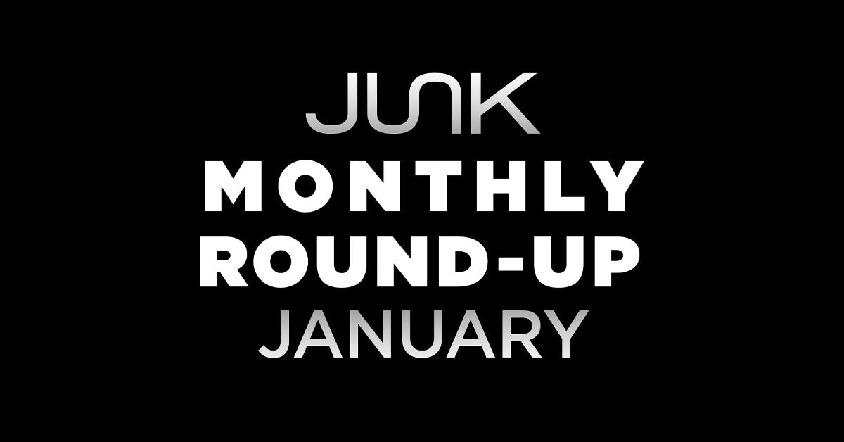 black background, white overlay that says JUNK Monthly Round Up January