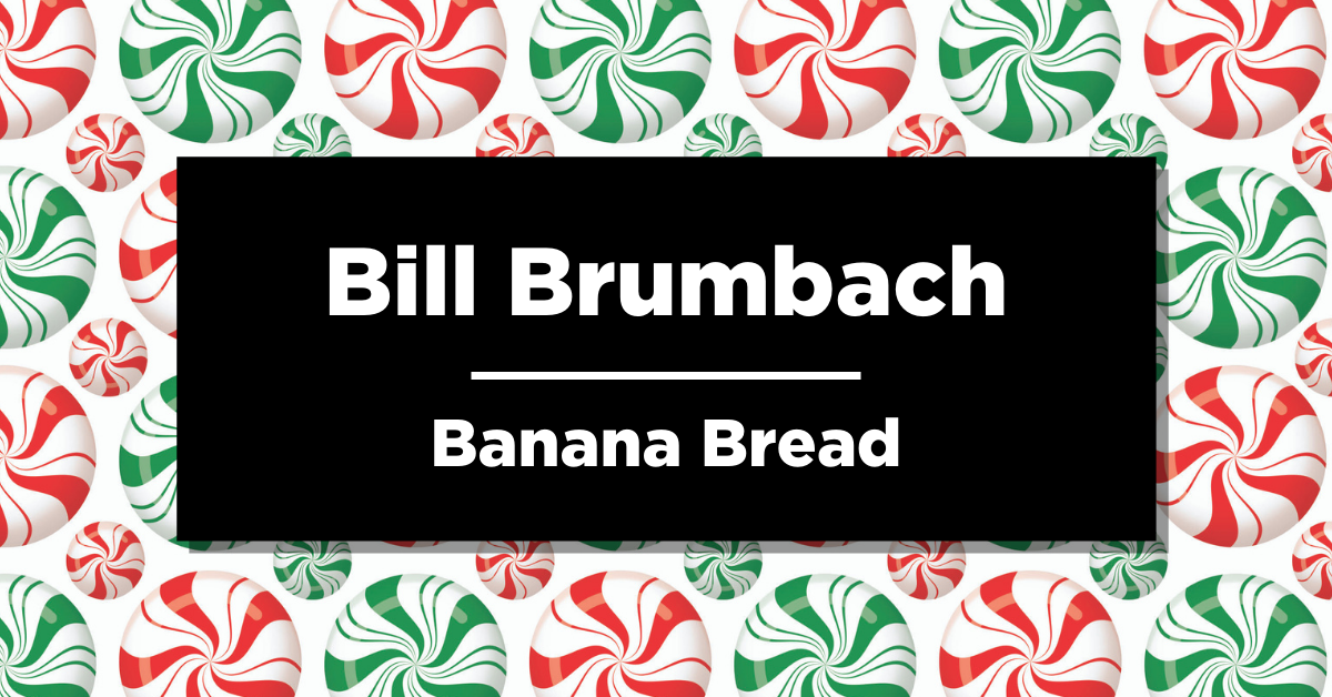 Red and green peppermints with text overlay “Bill Brumbach, Banana Bread” 