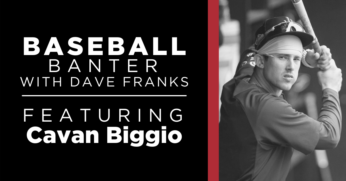 baseball player Cavan Biggio posing to hit the ball. Text reads baseball banter with Dave Franks: Featuring Cavan Biggio