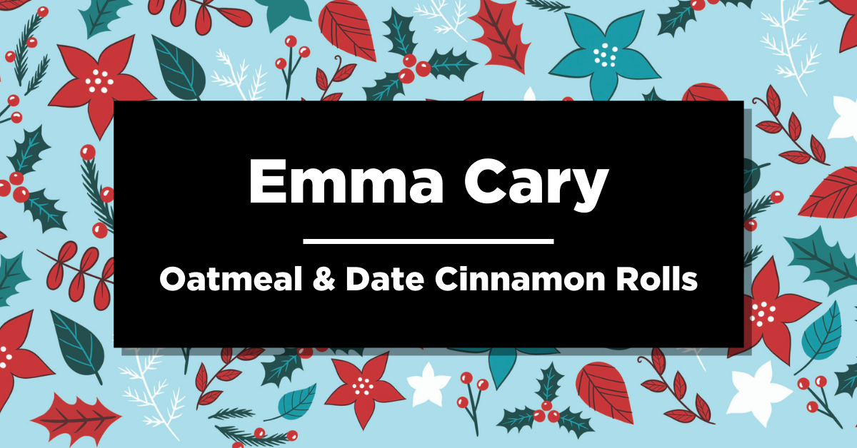 Blue background with holly and other holiday decoration with text that reads Emma Cary, oatmeal and date cinnamon rolls 